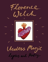 Useless Magic : Lyrics and Poetry - Florence Welch