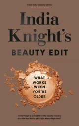 India Knight's Beauty Edit - India Knight