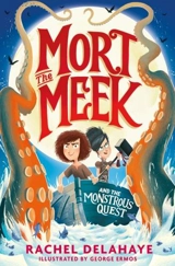 Mort the Meek and the Monstrous Quest - Delahaye, Rachel