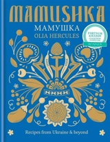 Mamushka : Recipes from Ukraine & beyond - Hercules, Olia