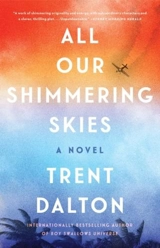 All Our Shimmering Skies : A Novel - Trent Dalton