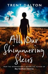 All Our Shimmering Skies - Trent Dalton