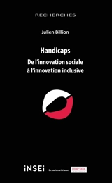 Handicaps : de l'innovation sociale à l'innovation inclusive - Julien Billion