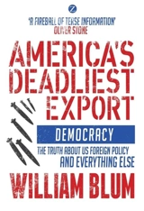 America's Deadliest Export : Democracy - William Blum