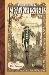 Gris Grimly's Frankenstein - Shelly, Mary