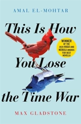 This is How You Lose the Time War - Amal El-Mohtar