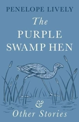 The Purple Swamp Hen : And Other Stories - Penelope Lively