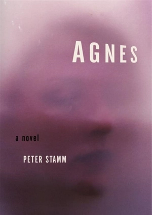 Agnes : A Novel - Peter Stamm