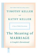 The Meaning of Marriage : A Couple's Devotional : A Year of Daily Devotions - Timothy J. Keller