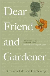 Dear Friend and Gardener : Letters on Life and Gardening - Beth Chatto