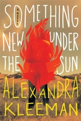 Something New Under the Sun : A Novel - Kleeman, Alexandra