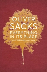 Everything in Its Place : First Loves and Last Tales - Oliver Sacks