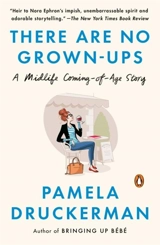There Are No Grown-ups - Pamela Druckerman