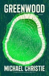 Greenwood : A Novel of a Family Tree in a Dying Forest - Christie, Michael