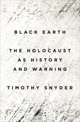 Black Earth : The Holocaust as History and Warning - Snyder, Timothy