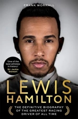 Lewis Hamilton : The Definitive Biography of the Greatest Racing Driver of all Time - Frank Worrall