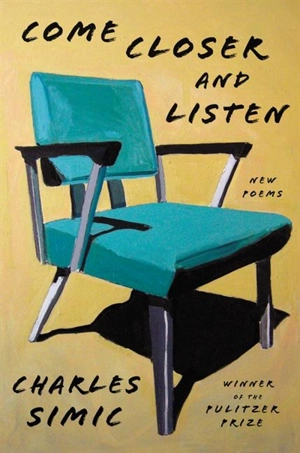 Come Closer and Listen - Charles Simic