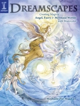 Dreamscapes : Creating Magical Angel Faery and Mermaid Worlds With Watercolor - Stephanie Pui-Mun Law