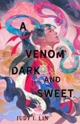 A Venom Dark and Sweet - Lin, Judy I.
