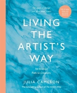 Living the Artist's Way : An Intuitive Path to Creativity - Cameron, Julia