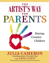 The Artist's Way for Parents - Cameron, Julia