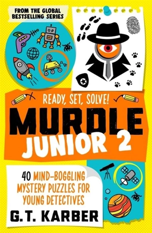 Murdle Junior 2 : Ready, Set, Solve ! - Karber, G T