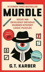 Murdle : Solve 100 Devilishly Devious Murder Mystery Logic Puzzles Vol. 1 - Karber, G T