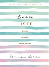 L'Art de La Liste : Simplify, Organise and Enrich Your Life - Loreau, Dominique