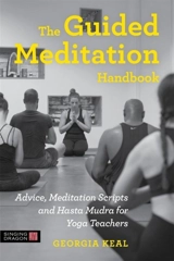 The Guided Meditation Handbook : Advice, Meditation Scripts and Hasta Mudra for Yoga Teachers - Keal, Georgia