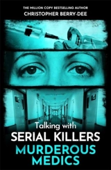 Talking with Serial Killers : Murderous Medics - Christopher Berry-Dee
