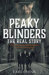 Peaky Blinders : The Real Story - Carl Chinn