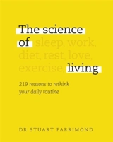 The Sicence of Living : 219 Reasons to Rethink Your Daily Routine - Stuart Farrimond