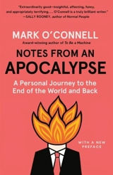 Notes from an Apocalypse : A Personal Journey to the End of the World and Back - Mark O'Connell