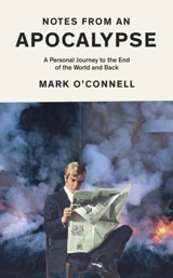Notes from an Apocalypse - Mark O'Connell