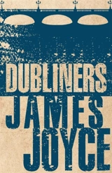The Dubliners : Alma Classics Evergreens - Joyce, James