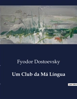 Um Club da Má Língua : A fortuna que desafia laços e ambições - Dostoevsky, Fyodor