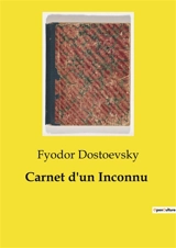 Carnet d'un Inconnu - Dostoevsky, Fyodor