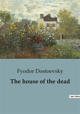 The house of the dead - Dostoevsky, Fyodor
