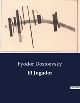 El Jugador - Dostoevsky, Fyodor