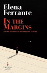 In the Margins. On the Pleasures of Reading and Writing - Ferrante, Elena,  Goldstein, Ann (TRN)