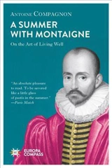 A Summer with Montaigne : Notes on a Man without Prejudice - Antoine Compagnon