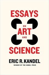 Essays on Art and Science - Kandel, Eric R.
