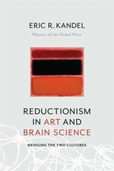 Reductionism in Art and Brain Science : Bridging the Two Cultures - Kandel, Eric R.