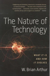 The Nature of Technology : What It Is and How It Evolves - Arthur, Brian W.