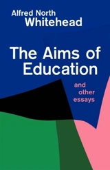 The Aims of Education and Other Essays - Alfred North Whitehead