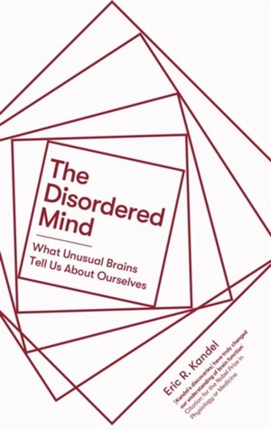 The Disordered Mind - Kandel, Eric R.
