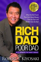Rich Dad Poor Dad : What the Rich Teach Their Kids About Money That the Poor and Middle - Kiyosaki, Robert T. Lechter, Sharon L.