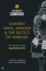 Samurai Arms, Armour & the Tactics of Warfare (The Book of Samurai S - Antony Cummins