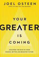 Your Greater Is Coming - Joel Osteen