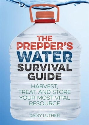 Prepper''s Water Survival Guide - Luther, Daisy